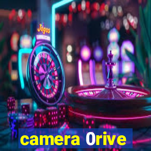 camera 0rive